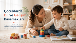 Çocuklarda Dil ve Gelişim Basamakları